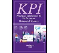 KPI Principais Indicadores de Performance: Guia para Iniciantes