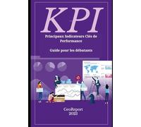 KPI Principaux Indicateurs Clés de Performance: Guide pour les débutants
