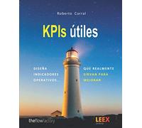 KPIs útiles: Diseña Indicadores operativos que realmente sirvan para mejorar