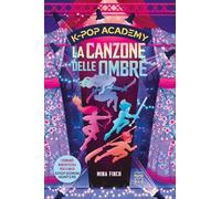 KPop Academy. La canzone delle ombre. I romanzi non ufficiali per i fan di KPop Demon Hunters (Vol. 1) (Narrativa)