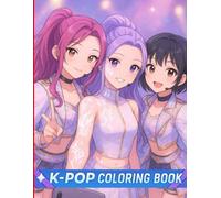 KPOP Coloring Book: For Kids, Girls, Fans and Adults