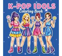 Kpop Coloring Book: K-pop Aesthetic Coloring Book for Girls Tweens and Teens, Cute K pop Music and Fashion Coloring Book, Perfect Gift for Girly Girls and Teenage Fans, Girl Group Lifestyle Vibes