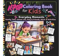 Kpop Coloring book kids: Everyday Moments of young kpop fans, at School, with friends, doing Home Chores (Fun Books)