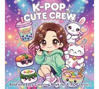 KPOP CUTE CREW: Bold & Easy Coloring Book: Cute & Easy K-Pop Coloring Book Featuring Idol Fashion, Kawaii Food, Music Scenes & Superfan Vibes | Fun, Relaxing Designs for Girls, Kids, Teens & Adults