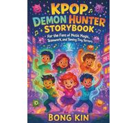 KPOP DEMON HUNTER STORYBOOK: For The Fans of Music Magic, Teamwork, and Taming Tiny Terrors
