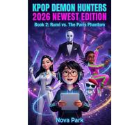 KPOP DEMON HUNTERS 2026 NEWEST EDITION: Book 2: Rumi vs. The Paris Phantom ( An International K-Pop Mystery for Kids and Tweens)