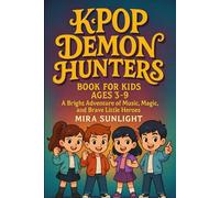 Kpop Demon Hunters Book for Kids Ages 3-9: A Bright Adventure of Music Magic and Brave Little Heroes