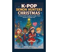 KPOP DEMON HUNTERS CHRISTMAS: A Magical Kids Songbook of Light, Music, Heroes & Holiday Fun!