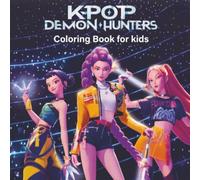 KPOP Demon Hunters Coloring Book: Cute & Cool K-Pop Coloring Book for Girls, Boys, Teens & Adults | HUNTR/X Inspired Demon Hunter Idols, Kawaii Korean Pop Stars, Sword-Wielding Heroine