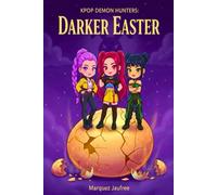 Kpop Demon Hunters: Darker Easter: A Magical K-Pop Fantasy Adventure of Hope, Ash, and Rebirth