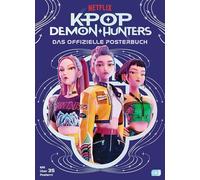 KPop Demon Hunters - Das offizielle Posterbuch.: Mit über 35 Postern! - Die offiziellen Bücher zum Netflix-Hit "KPop Demon Hunters"