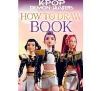 KPop Demon Hunters How to Draw Book: Master the Art of the Demon Hunters - Step-by-Step Drawing Guide for Kids, Teens & Adults | Learn to Draw Idol Warriors, Outfits, Poses & Expressions