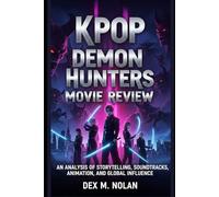 KPop Demon Hunters Movie Review: An Analysis of Storytelling, Soundtracks, Animation, and Global Influence