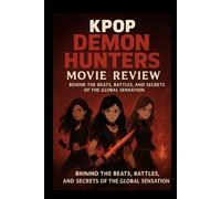 KPop Demon Hunters Movie Review: Behind the Beats, Battles, and Secrets of the Global Sensation