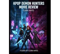 KPop Demon Hunters Review: A Complete Guide to Behind the Scenes Insights, Production Drama and What’s Next
