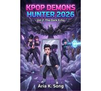 KPOP DEMONS HUNTER 2026: Vol 2: The Dark Echo. - A Musical Fantasy Adventure for Kids and Tweens