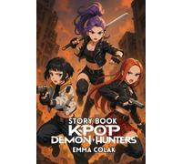 KPop Dernon Hunters: KIDS STORY BOOK The Song That Could Seal a Thousand Demons Forever