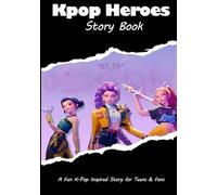 Kpop Heroes Story Book: Epic Adventures of Idol Warriors - A Fun K-Pop Inspired Story for Teens & Fans
