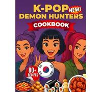 KPOP HUNTER COOK BOOK: Quick and Easy Korean Street Food, Party Snacks, and Demons Hunter's Favorites to Summon - Great Gifts