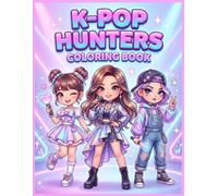 KPop Hunters Coloring Book: 110 Adventure Idol Inspired Fantasy Pages Where Music Battles Darkness