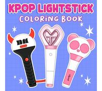 Kpop Lightstick Coloring Book: Korean Music-Inspired Coloring Pages with Idol Groups, Pop Culture Style, Vibrant Concert Scenes, and Relaxing Fun for Fans