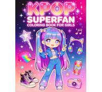 KPop Superfan Coloring Book for Girls: Bold and Easy Chibi Kawaii Pages Inspired by K-Pop Culture, Featuring Cute Collectibles and Fun Accessories for Kids, Teens, and K Pop Lovers
