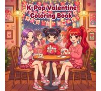 Kpop Valentine Coloring Book: Celebrate love, friendship, and K-POP vibes with this adorable Valentine-themed
