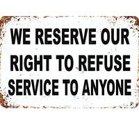 KPSheng Letrero de metal de aluminio, con texto en inglés "We Reserve Out Right To Refuse Service To Anyone", 20.3 x 30.5 cm, letrero vintage para decoración de pared, letrero de calle o patio