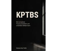 KPTBS: Wie komplexes Trauma entstehen und unsichtbar bleiben kann