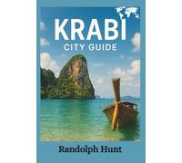 Krabi City Guide: Explore Smarter, Travel Deeper: Insider Tips for an Unforgettable Krabi Journey (Destination Decoded Travel Guide Series)