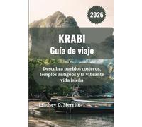 KRABI Guía de viaje 2026: Descubra pueblos costeros, templos antiguos y la vibrante vida isleña