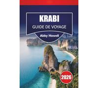 KRABI GUIDE DE VOYAGE 2026: Découvrez les principales attractions, plages, itinéraires insulaires, cuisine locale, perspectives culturelles et planification pratique pour vos vacances à Krabi