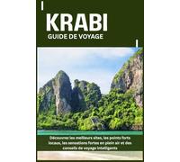 KRABI GUIDE DE VOYAGE: Découvrez les meilleurs sites, les points forts locaux, les sensations fortes en plein air et des conseils de voyage intelligents