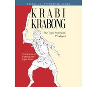 Krabi Krabong, The Tiger Sword of Thailand: The Science of Fighting with Eight Arms!