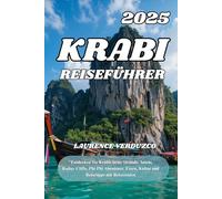 KRABI REISEFÜHRER 2025: "Entdecken Sie Krabis beste Strände, Inseln, Railay Cliffs, Phi Phi Abenteuer, Essen, Kultur und Reisetipps mit Reiserouten
