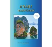 KRABI REISEFÜHRER 2026: Der komplette Reisebegleiter für Krabi, Thailand 2026: Expertenrouten, Inselhüpf-Führer, beste Strände, Hotels, lokale Kultur. (Karte beilegen)