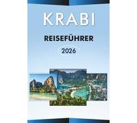 KRABI REISEFÜHRER 2026: Entdecken Sie Thailands Top-Strände, Attraktionen, Island Hopping, lokale Küche, Karten, Reiserouten, Outdoor-Abenteuer und praktische Tipps für jeden Reisenden.