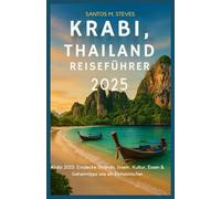 Krabi, Thailand Reiseführer 2025: Krabi 2025: Entdecke Strände, Inseln, Kultur, Essen & Geheimtipps wie ein Einheimischer