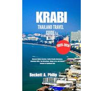 KRABI THAILAND TRAVEL GUIDE 2025-2026: Discover Hidden Beaches, family-friendly Adventures, Limestone Cliffs, Top Attractions, things to do, and Cultural treasure in Southeast Asia