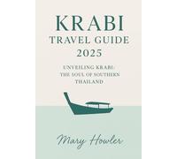 Krabi Travel Guide 2025: Unveiling Krabi: The Soul of Southern Thailand