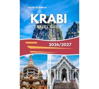 KRABI TRAVEL GUIDE 2026/2027: Explore Thailand’s Tropical Paradise with Tips for Beaches, Island AdvenUnforgettable tures, Local Culture, Food & Experiences (The Practical Pathfinders)