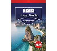KRABI TRAVEL GUIDE 2026: Discover Top Attractions, Beaches, Island Routes, Local Food, Cultural Insights, and Practical Planning for Your Vacation in Krabi