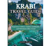 KRABI TRAVEL GUIDE 2026: Experience Culture, Cuisine, Landmarks, and Adventures Like a Local