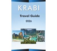 KRABI TRAVEL GUIDE 2026: Explore Thailand’s Top Beaches, Attractions, Island Hopping, Local Cuisine, Maps, Itineraries, Outdoor Adventures and Practical Tips for Every Travelers.