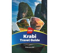 KRABI TRAVEL GUIDE 2026: Railay Beach, Ao Nang, Phi Phi Islands, Snorkeling, Kayaking, Luxury Resorts & Island Hopping