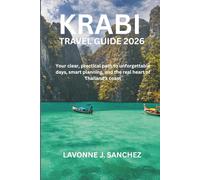 KRABI TRAVEL GUIDE 2026: Your clear, practical path to unforgettable days, smart planning, and the real heart of Thailand’s coast