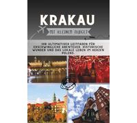 Krakau Mit kleinem Budget: Ihr ultimativer Leitfaden für erschwingliche Abenteuer, historische Wunder und das lokale Leben im Herzen Polens.