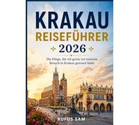 KRAKAU REISEFÜHRER 2026: Die Dinge, die ich gerne vor meinem Besuch in Krakau gewusst hätte