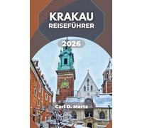 KRAKAU-REISEFÜHRER 2026: Erkundung der Atmosphäre der Nachbarschaft, ihrer täglichen Rituale und kulturellen Höhepunkte