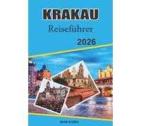 KRAKAU Reiseführer 2026: Erkundung des historischen Herzens Polens: mittelalterliche Burgen und Altstadtcharme